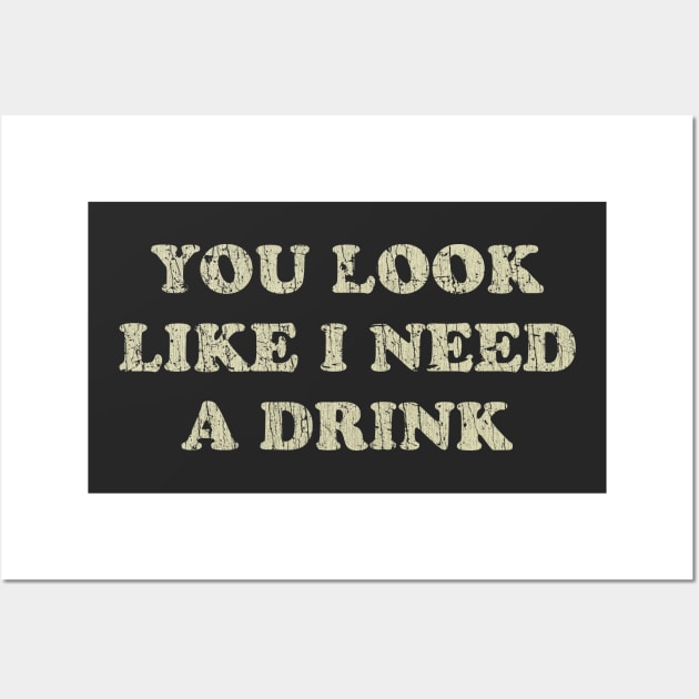 You Look Like I Need a Drink 1976 Wall Art by JCD666